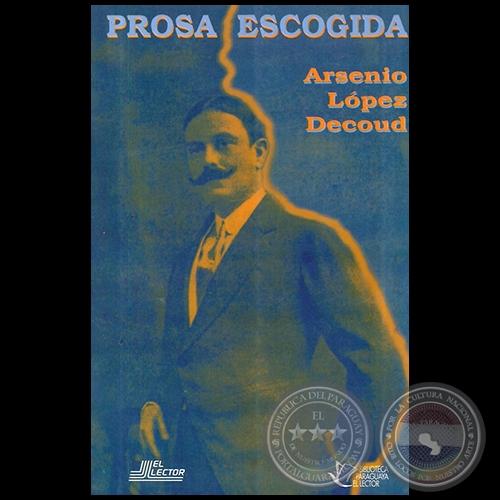 PROSA ESCOGIDA - Autor: ARSENIO LÓPEZ DECOUD - Año 1996
